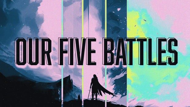 Our Five Battles