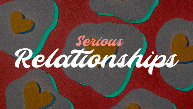 Serious Relationships